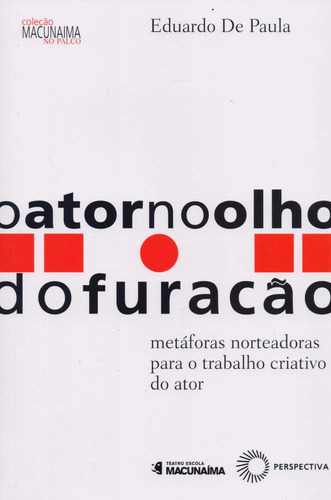 O ator no olho do furacão, de Paula, José Eduardo de. Macunaíma no palco Editorial Editora Perspectiva Ltda., capa mole em português, 2017