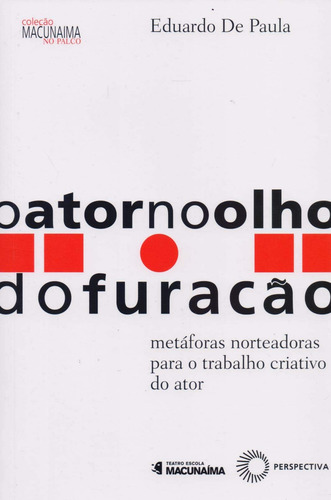 O ator no olho do furacão, de Paula, José Eduardo de. Série Macunaíma no palco Editora Perspectiva Ltda., capa mole em português, 2017