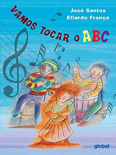 Vamos Tocar o ABC, de Santos, José. Série Mary e Eliardo França Editora Grupo Editorial Global, capa mole em português, 2016