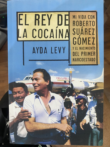 El Rey De La Cocaína Mi Vida Con Roberto Suárez Ayda Levy