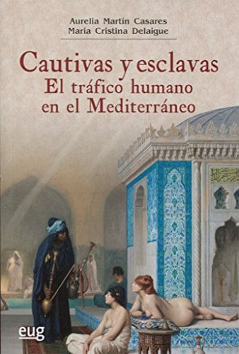 Cautivas Y Esclavas, De Aurelia Martín Casares,  María Cristina   Delaigue (eds.),. Editorial Espana-silu, Tapa Blanda, Edición 2017 En Español