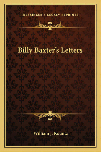 Billy Baxter's Letters, De Kountz, William J., Jr.. Editorial Kessinger Pub Llc, Tapa Blanda En Inglés