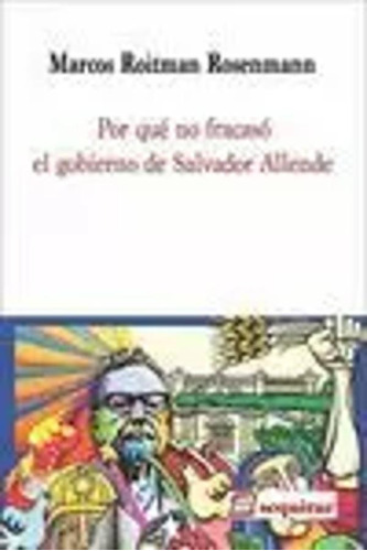 Por Qué No Fracasó El Gobierno De Salvador Allende -   - *