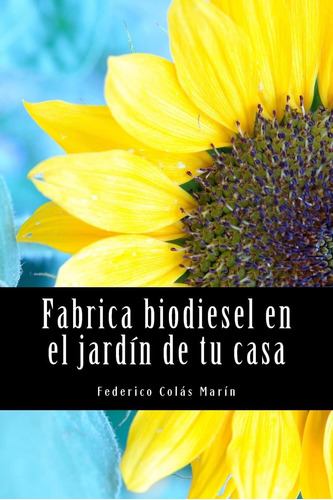 Libro: Fabrica Biodiesel En El Jardín De Tu Casa (spanish Ed
