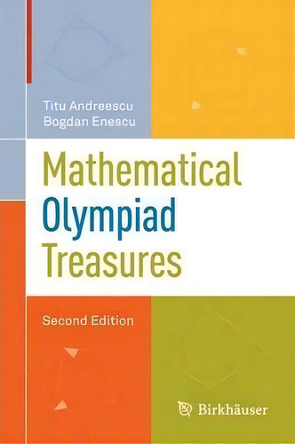 Mathematical Olympiad Treasures, De Titu Andreescu. Editorial Birkhauser Boston Inc, Tapa Dura En Inglés