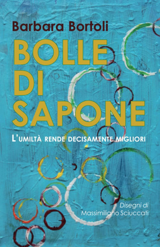 Libro: Bolle Di Sapone: L Umiltà Rende Decisamente Migliori