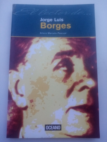 Jorge Luis Borges (el Lector De) Arturo Marcelo Pascual 