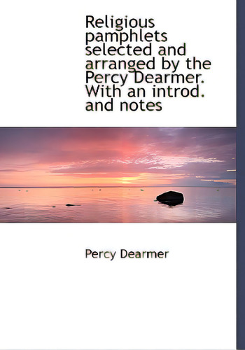 Religious Pamphlets Selected And Arranged By The Percy Dearmer. With An Introd. And Notes, De Dearmer, Percy., Vol. 1. Editorial Bibliobazaar, Tapa Dura En Inglés