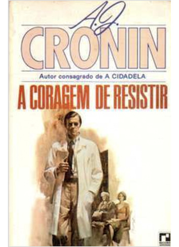 A Coragem De Resistir De A. J. Cronin Pela Record (1978) (Usado)