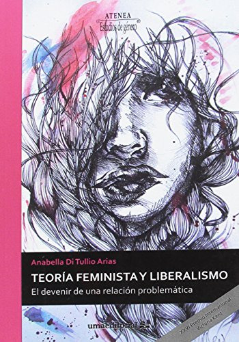 Teoria Feminista Y Liberalismo: El Devenir De Una Relacion P