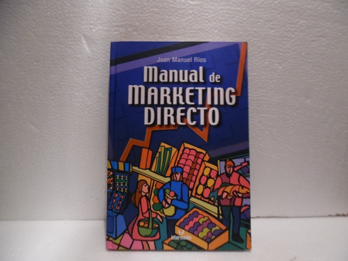 Manual De Marketing Directo. Juan Manuel Rios. Libro