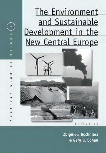 The Environment And Sustainable Development In The New Central Europe, De Zbignew Bochniarz. Austrian Studies, Vol. 1. Editorial Berghahn Books, Tapa Dura En Inglés