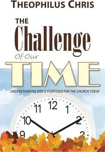 The Challenge Of Our Time, De Theophilus Chris. Editorial Westbow Press, Tapa Blanda En Inglés