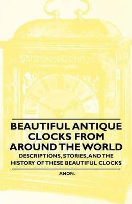 Beautiful Antique Clocks From Around The World - Descript...