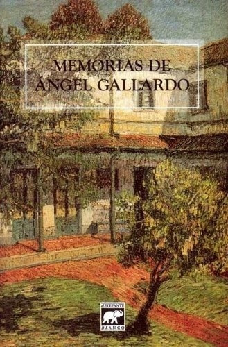 Memorias De Angel Gallardo - Gallardo, Angel, De Gallardo, Angel. Editorial Elefante Blanco En Español