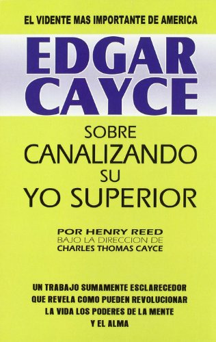 Edgar Cayce: Sobre Canalizando Su Yo Superior (sin Coleccion