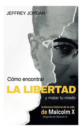 Libro: Cómo Encontrar La Libertad Y Matar Tu Miedo: La De La