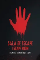 Comprar Sala De Escape - Escape Room : Bilingual Scary Spanish Short