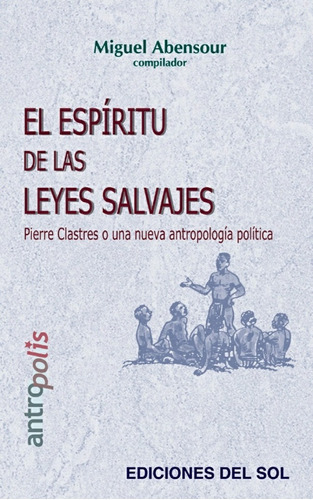 Espiritu De Las Leyes Salvajes, El, de Miguel Abensour. Editorial Ediciones del sol, tapa blanda en español, 2007