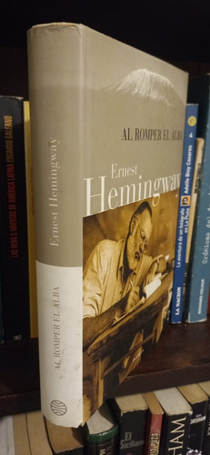 Al Romper El Alba - Ernest Hemingway - Planeta - Tapa Dura (Usado)