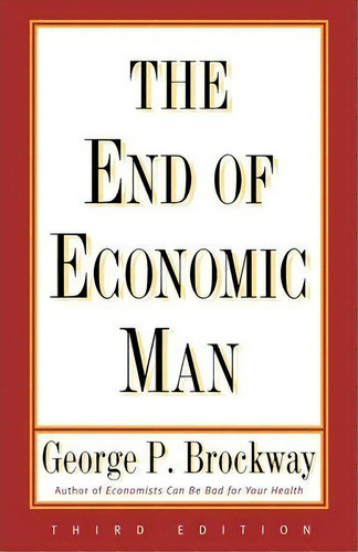 The End Of Economic Man, De George P. Brockway. Editorial Ww Norton Co, Tapa Blanda En Inglés