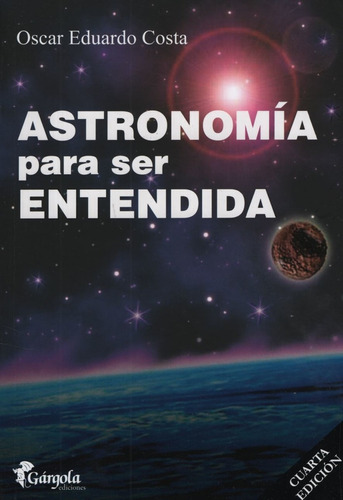 Astronomia Para Ser Entendida (4ta.ed.)