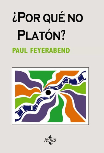 Por Qué No Platón?, De Paul Feyerabend. Editorial Tecnos, Tapa Blanda En Español, 2009