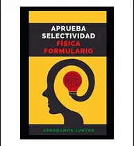 Comprar Libro: Aprueba Selectividad. Física. Formulario: Formulario