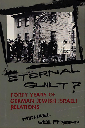 Eternal Guilt?: Forty Years Of German-jewish Relations, De Wolffsohn, Michael. Editorial Columbia Univ Pr, Tapa Blanda En Inglés