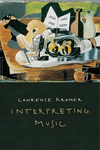 Interpreting Music, De Lawrence Kramer. Editorial University California Press, Tapa Dura En Inglés