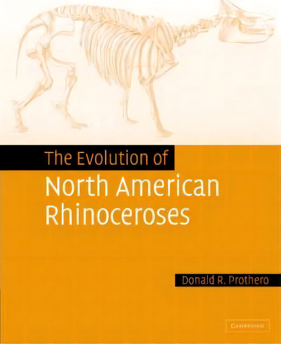 The Evolution Of North American Rhinoceroses, De Donald R. Prothero. Editorial Cambridge University Press, Tapa Dura En Inglés