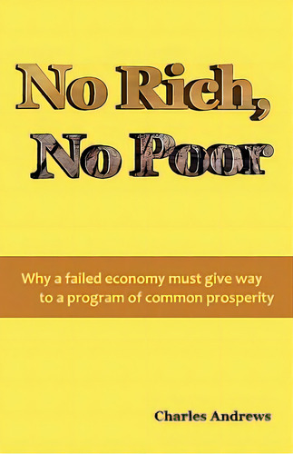 No Rich, No Poor, De Andrews, Charles. Editorial Needle Pr, Tapa Blanda En Inglés
