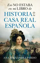 Comprar Libro Eso No Estaba En Mi Libro De Historia De La Casa Real