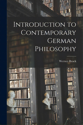 Introduction To Contemporary German Philosophy, De Brock, Werner. Editorial Hassell Street Pr, Tapa Blanda En Inglés