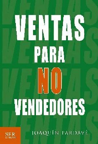 Ventas Para No Vendedores, De Pardav, Joaqun. Editorial Ser Editorial, Tapa Blanda En Español