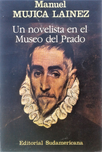 Un Novelista En El Museo Del Prado - Manuel Mujica Lainez 