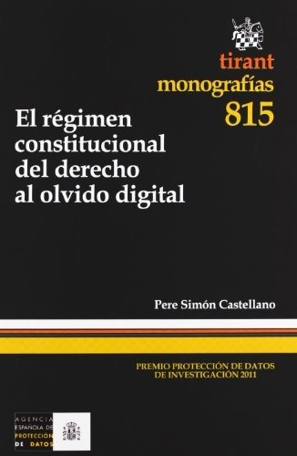El Regimen Constitucional Del Derecho Al Olvido Digital (mon