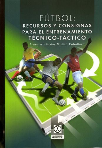 Futbol:recursos Y Consign - Molina Caballero, Francisco Javi