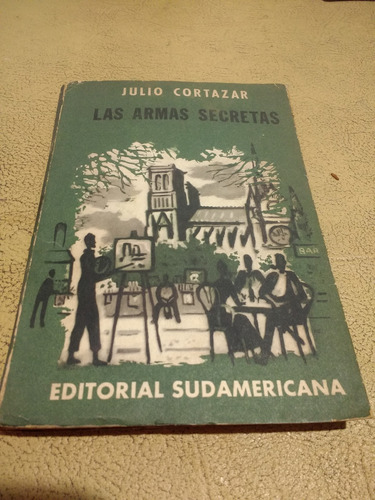 Las Armas Secretas-julio Cortazar-sudamericana 1963