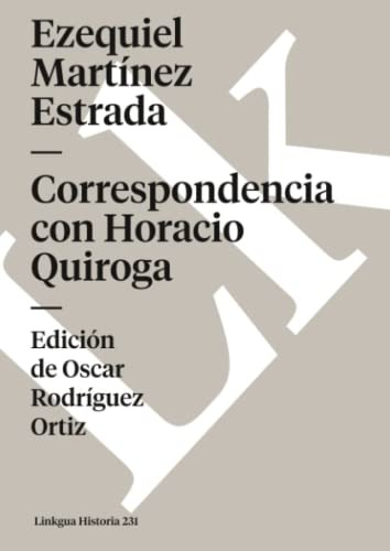 Correspondencia Con Horacio Quiroga: 231 -historia-