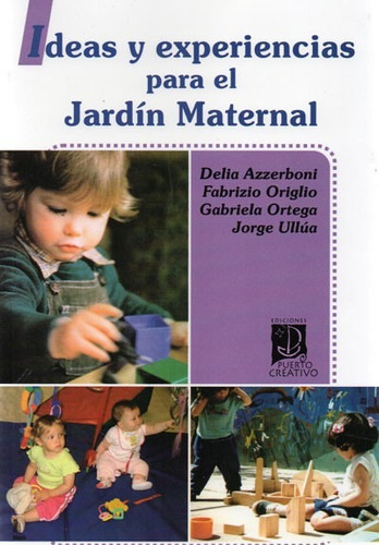 Ideas Y Experiencias Para El Jardín Maternal. Origlio (pu)