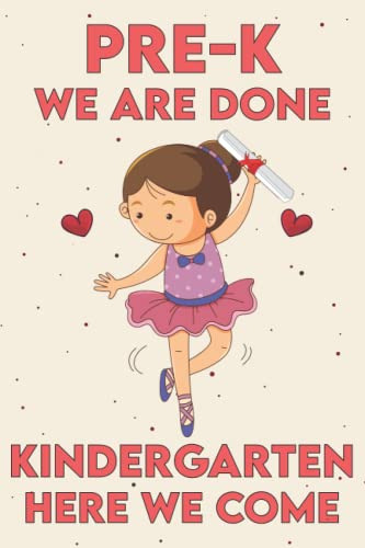 Book : Pre-k We Are Done. Kindergarten Here We Come Pre-k..