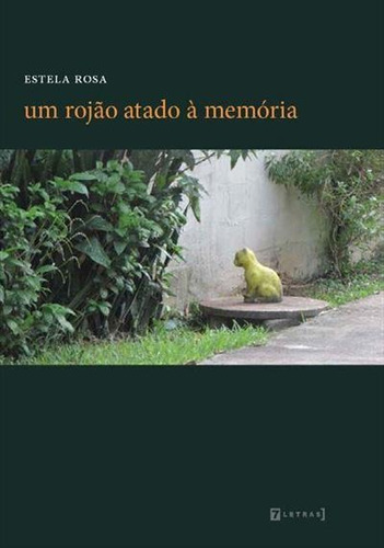 Um Rojao Atado A Memoria - 1ªed.(2019), De Estela Rosa. Editora 7 Letras, Capa Mole, Edição 1 Em Português, 2019