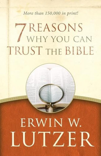 7 Reasons Why You Can Trust The Bible, De Lutzer, Erwin W.. Editorial Moody Publishers, Tapa Blanda En Inglés