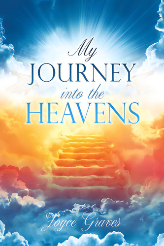My Journey Into The Heavens, De Graves, Joyce. Editorial Xulon Pr, Tapa Blanda En Inglés