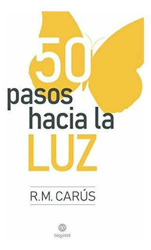 Libro : 50 Pasos Hacia La Luz - Miranda Carus, Raul