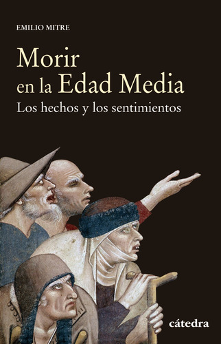 Morir en la Edad Media, de Mitre, Emilio. Historia. Serie menor Editorial Cátedra, tapa blanda en español, 2019