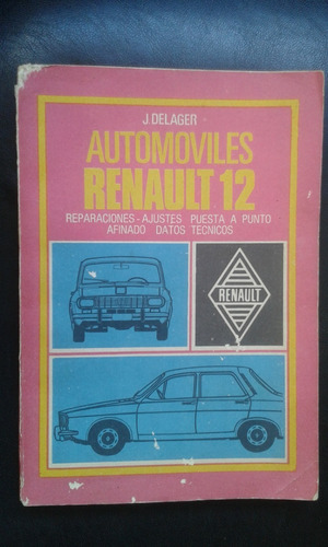 Renault 12- Reparaciones, Ajustes, Datos Técnicos Delager 