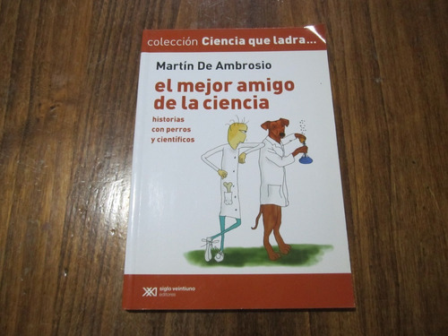 El Mejor Amigo De La Ciencia - Martín A - Ed: Sigloveintiuno