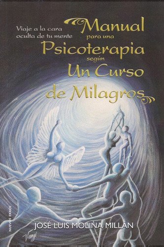 Manual Para Una Psicoterapia Segun Un Curso De Mil, De Jose Luis Molina Millan, Jose Luis Molina Millan. Editorial Nueva Estrella En Español